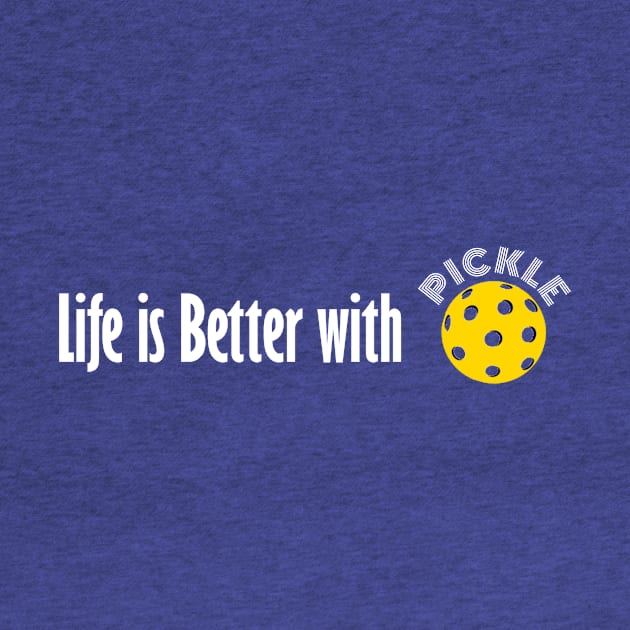 Life is Better with Pickleball by numpdog